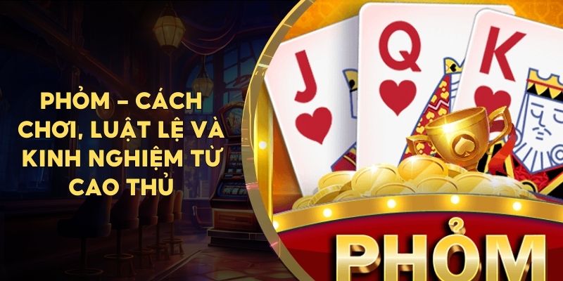 cach danh bai phom mien bac